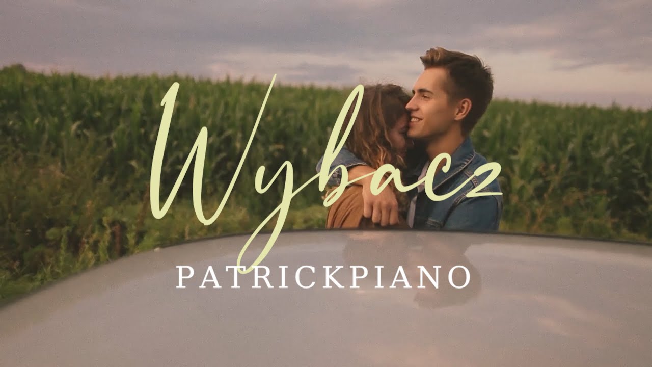 PatrickPiano - Wybacz  | prod. PatrickPiano (Mushup Video)