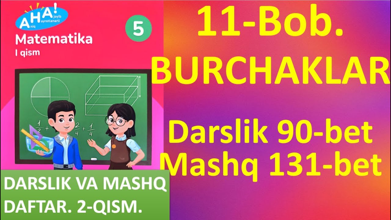 5-sinf. Matematika. 11-Bob. BURCHAKLAR. Darslik 90-bet. Mashq 131-bet.