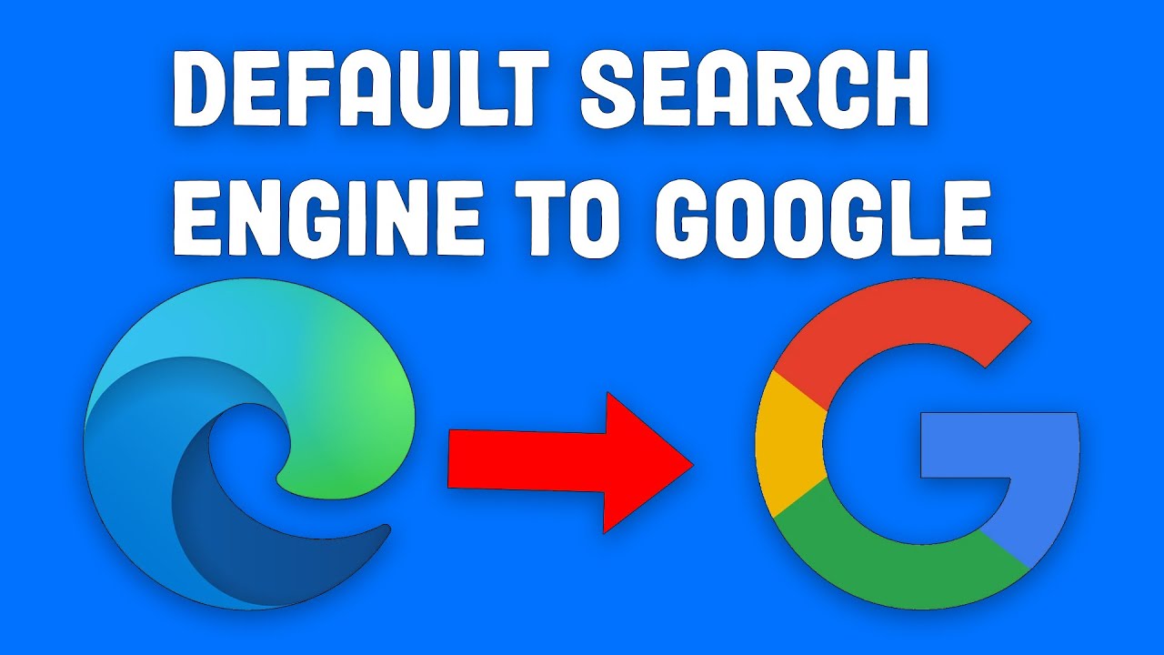 How To Change Your Microsoft Edge Default Search Engine to Google