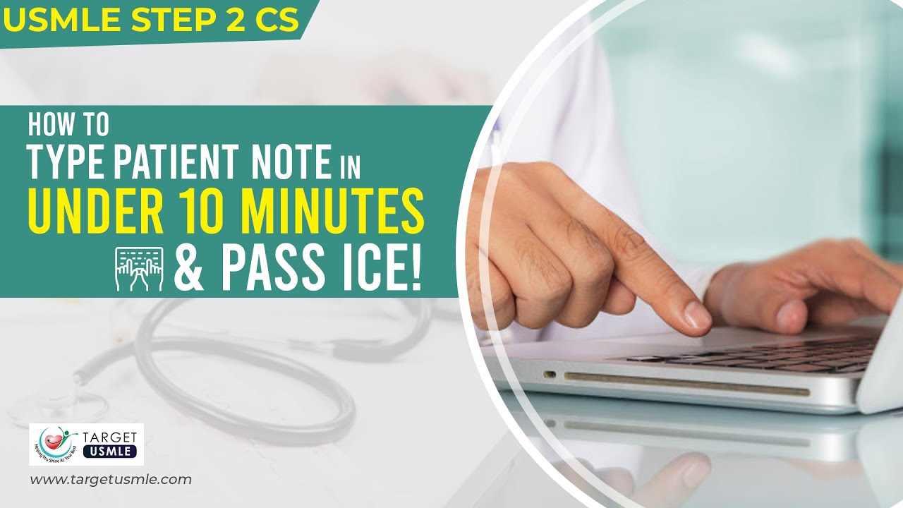 TARGET's TIPS ON '10 MIN PATIENT NOTES'- USMLE STEP 2 CS