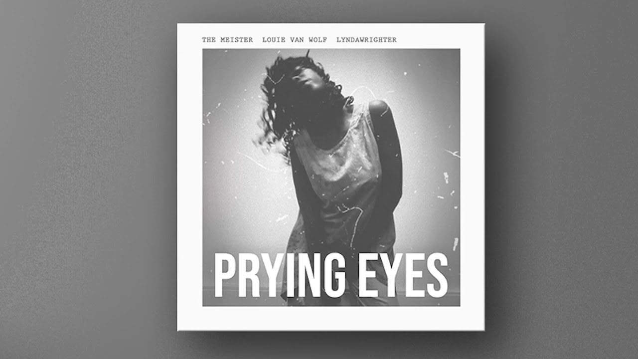 The Meister, Louie Van Wolf, LyndaWrighter - Prying Eyes (Official Audio)