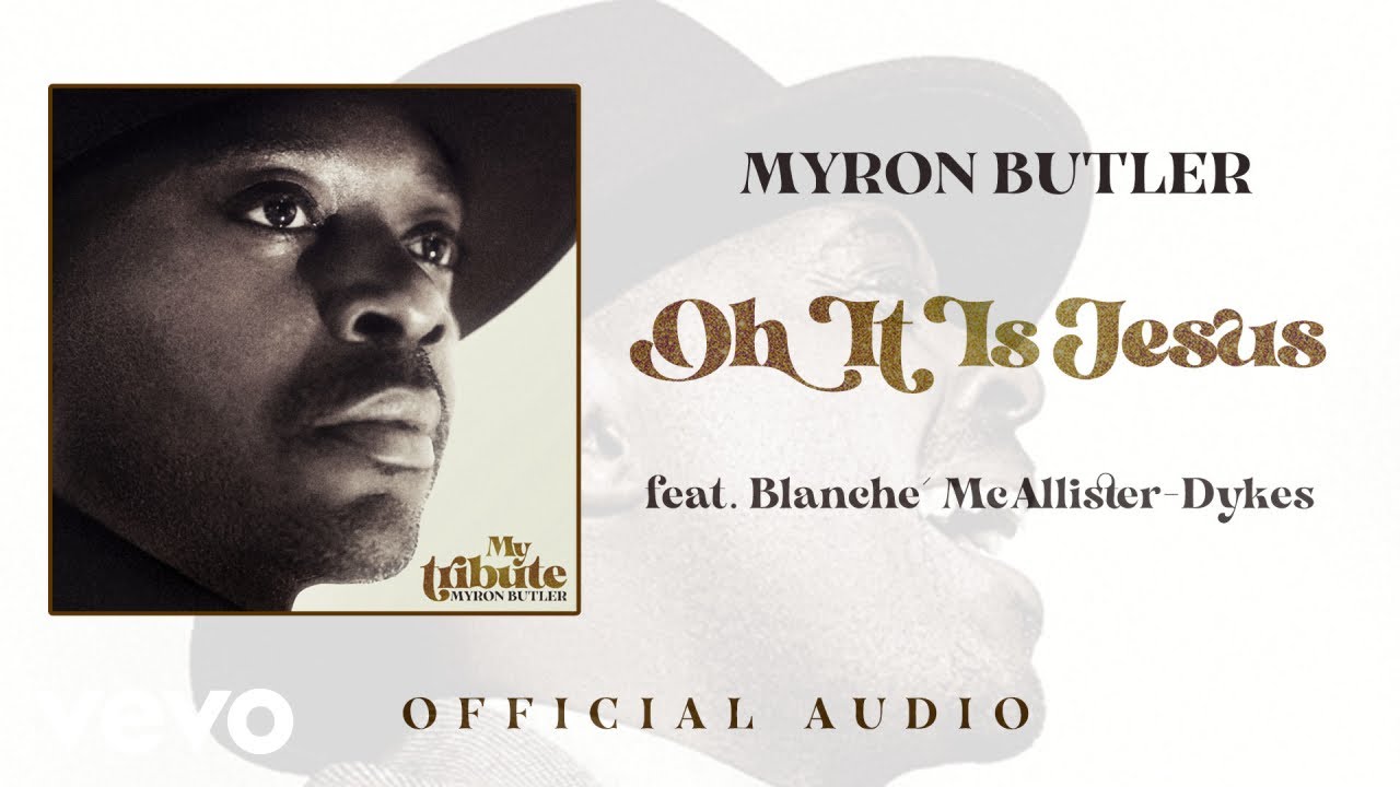 Myron Butler - Oh It Is Jesus (Official Audio) ft. Blanche McAllister-Dykes