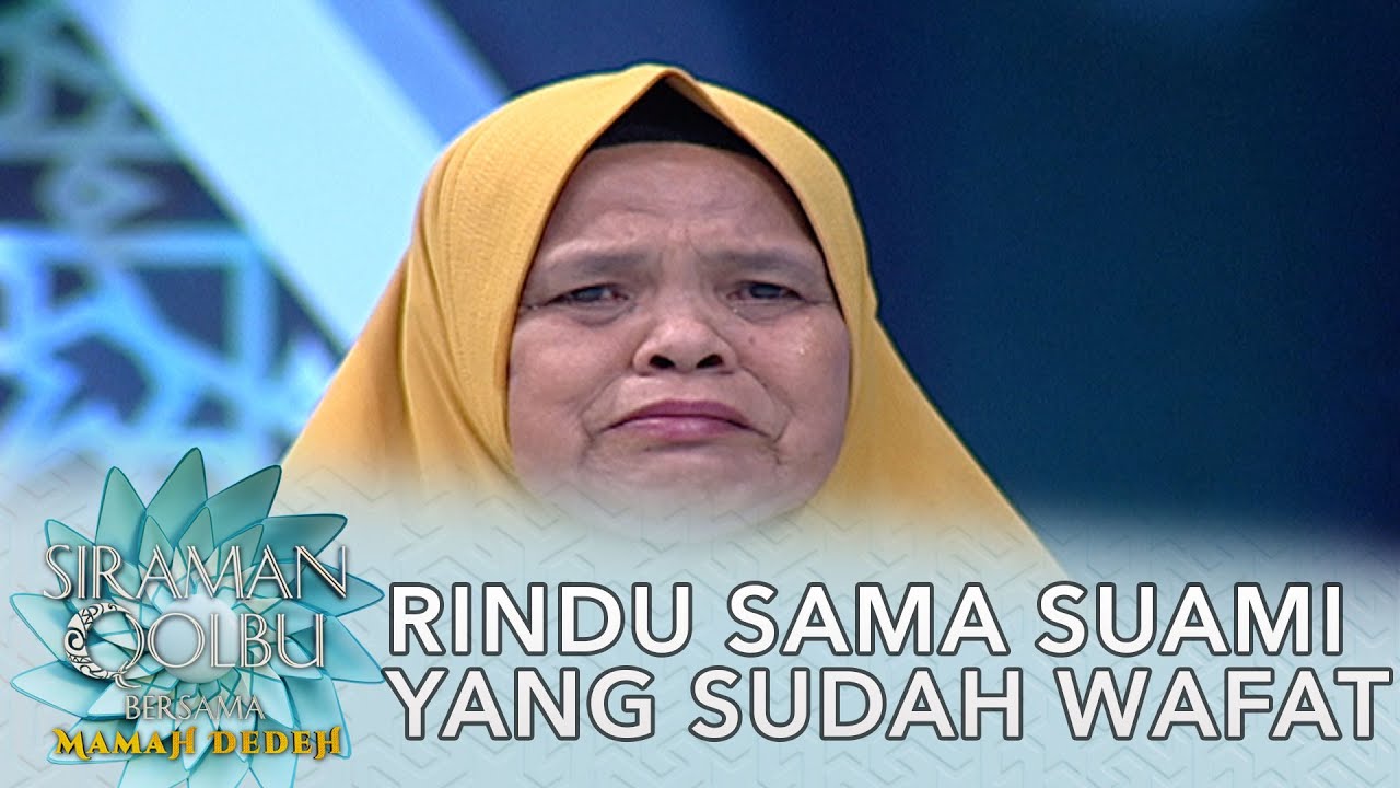 Masih Suka Rindu Sama Suami Yang Meninggal - Siraman Qolbu Mamah Dedeh (Part 4)