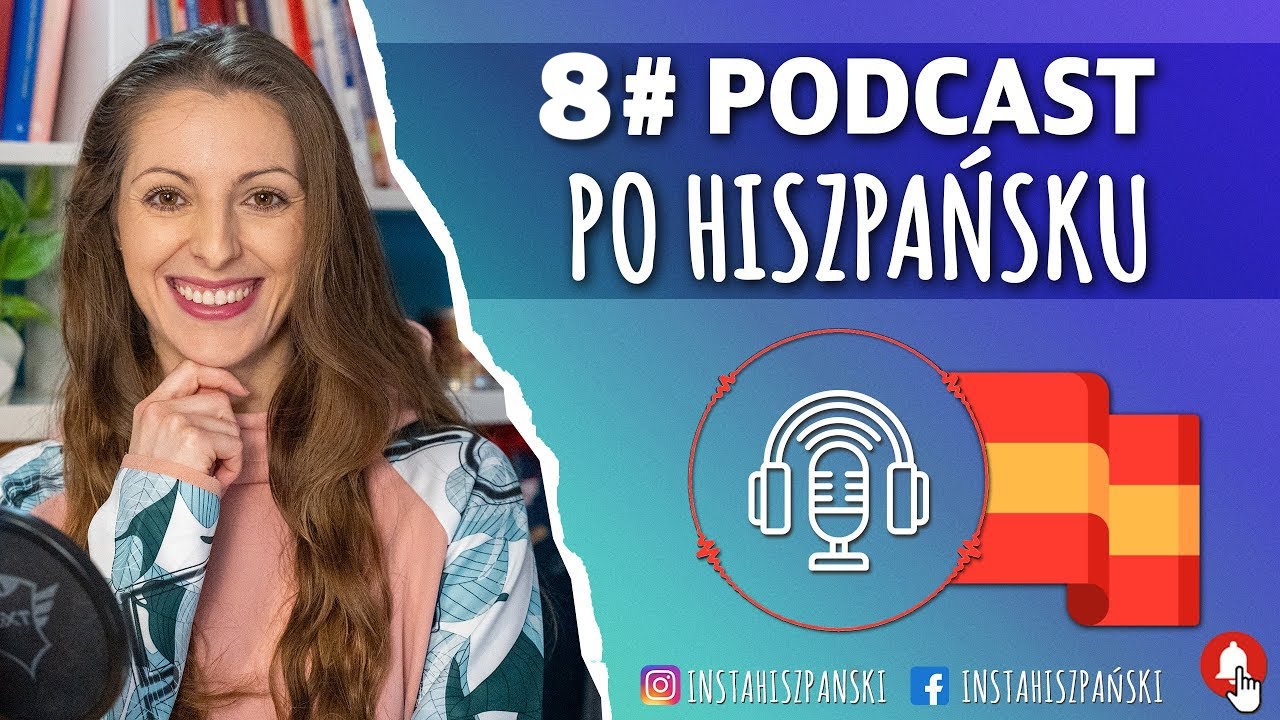 Podcast po hiszpańsku #8- Życie w Hiszpanii [Język hiszpański poziom średnio zaawansowany]