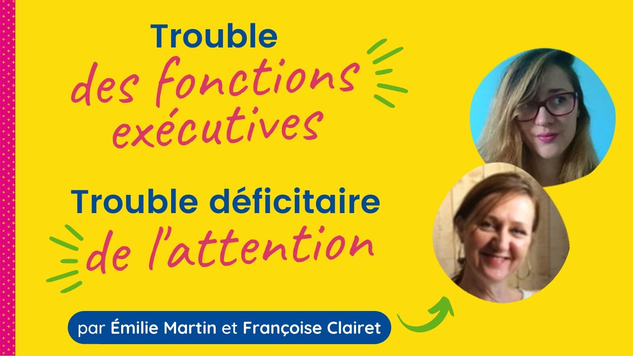 [Webinaire] Trouble des fonctions exécutives et trouble déficitaire de l'attention