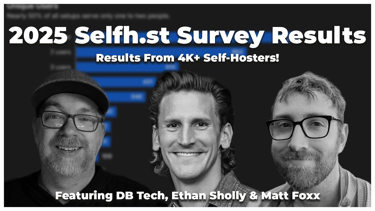 2025 Selfh.st Survey Results: 4K+ Self-Hosters Speak! (w/ Ethan Sholly & Matt Foxx)