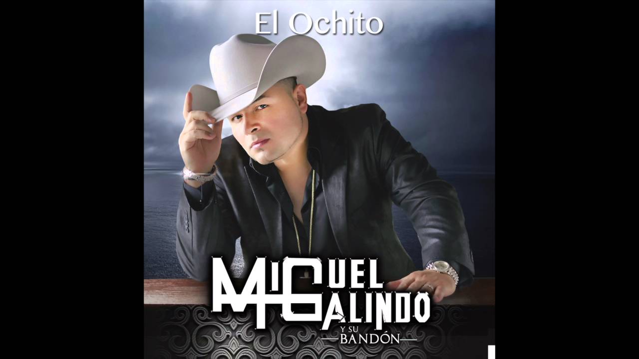MIGUEL GALINDO - El Ochito