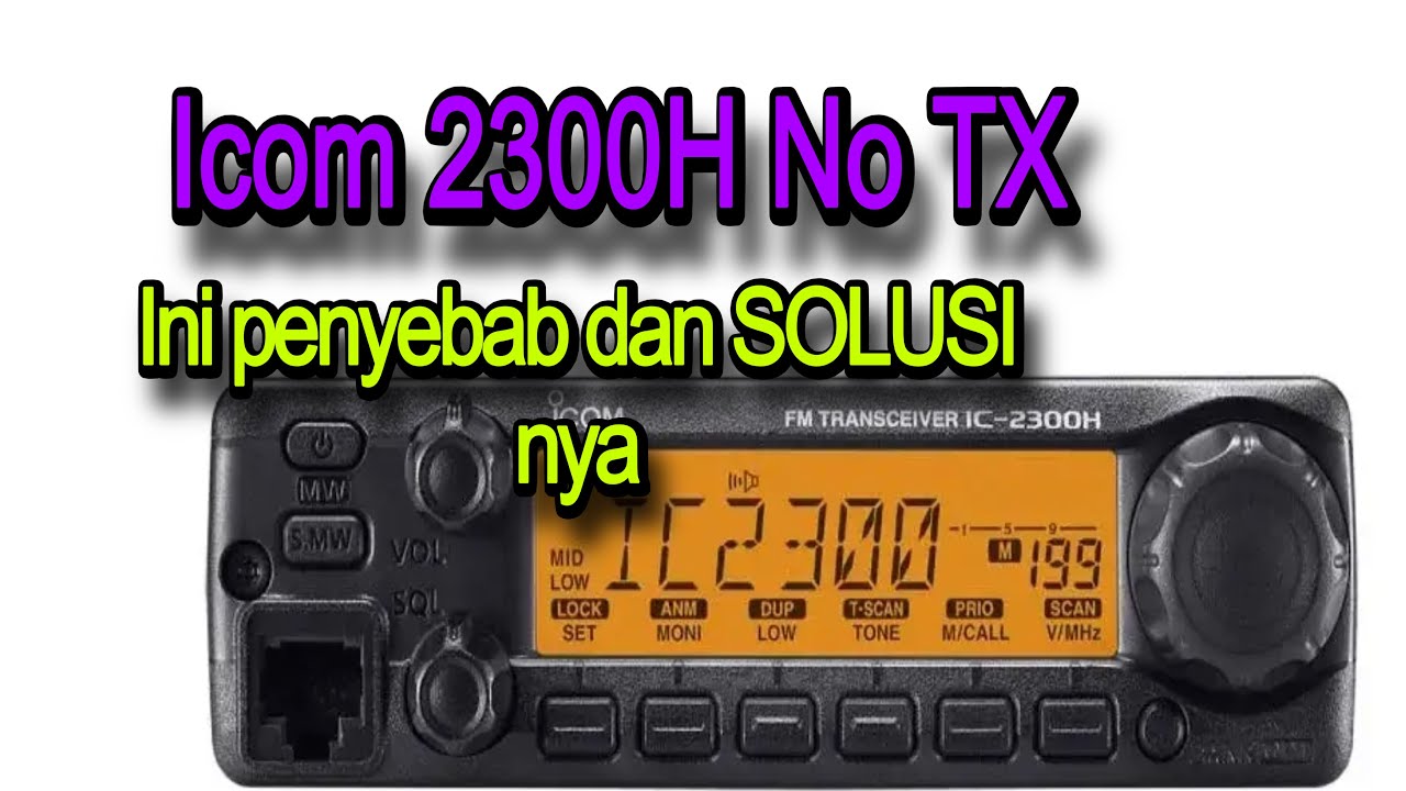 Cara Mengatasi Icom IC-2300H Tidak Bisa TX / Tidak Keluar Sinyal atau tidak ngirim sinyal