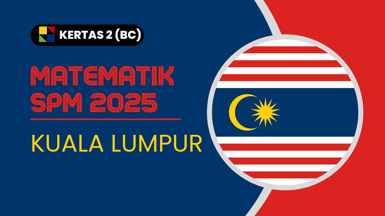 PERCUBAAN SPM KUALA LUMPUR 2025: MATEMATIK K2 BAHAGIAN BC