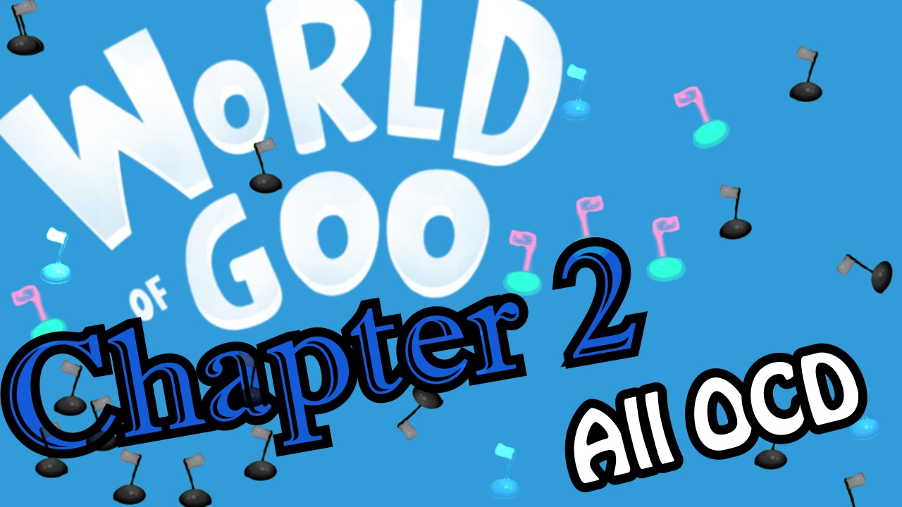 World of Goo Chapter 2 all OCD