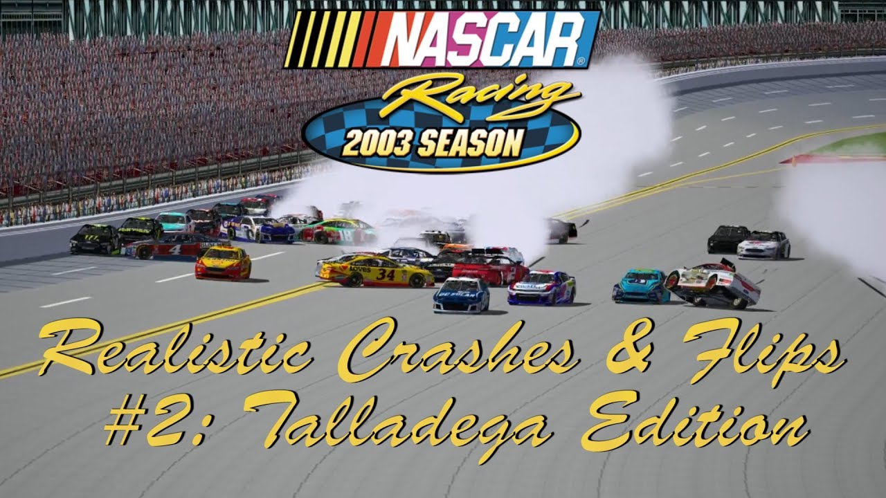 NASCAR Racing 2003 Realistic Crashes & Flips #2: Talladega Edition