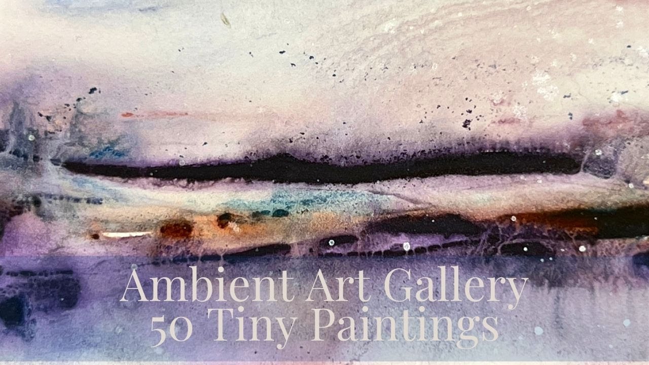 50 Tiny Landscapes | Ambient Art Gallery