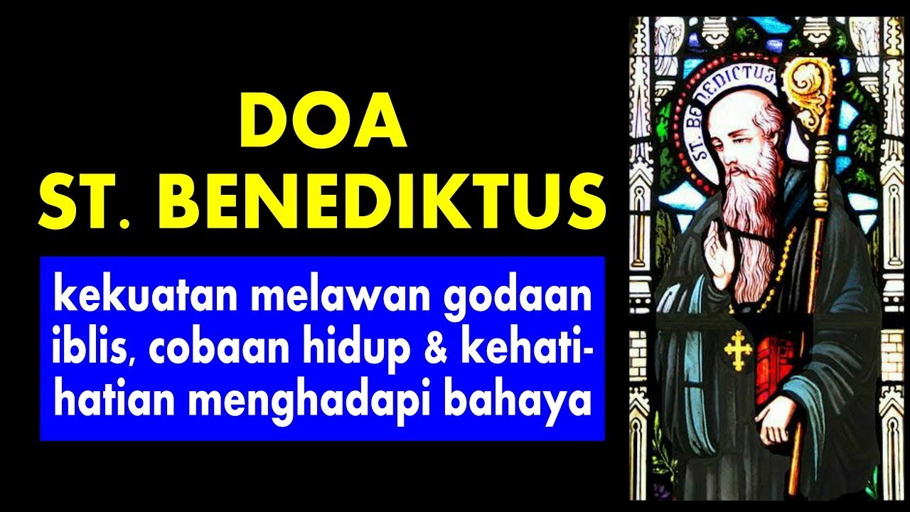 Doa Santo Benediktus (saat ada godaan iblis, cobaan hidup, bahaya) - Doa Katolik
