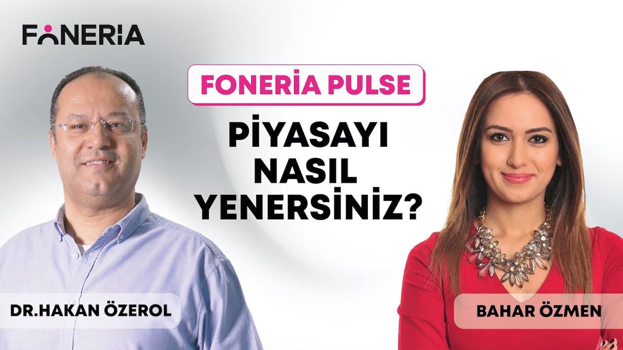 PİYASAYI NASIL YENERSİNİZ? BAHAR ÖZMEN & HAKAN ÖZEROL YORUMLUYOR I FONERİA TV