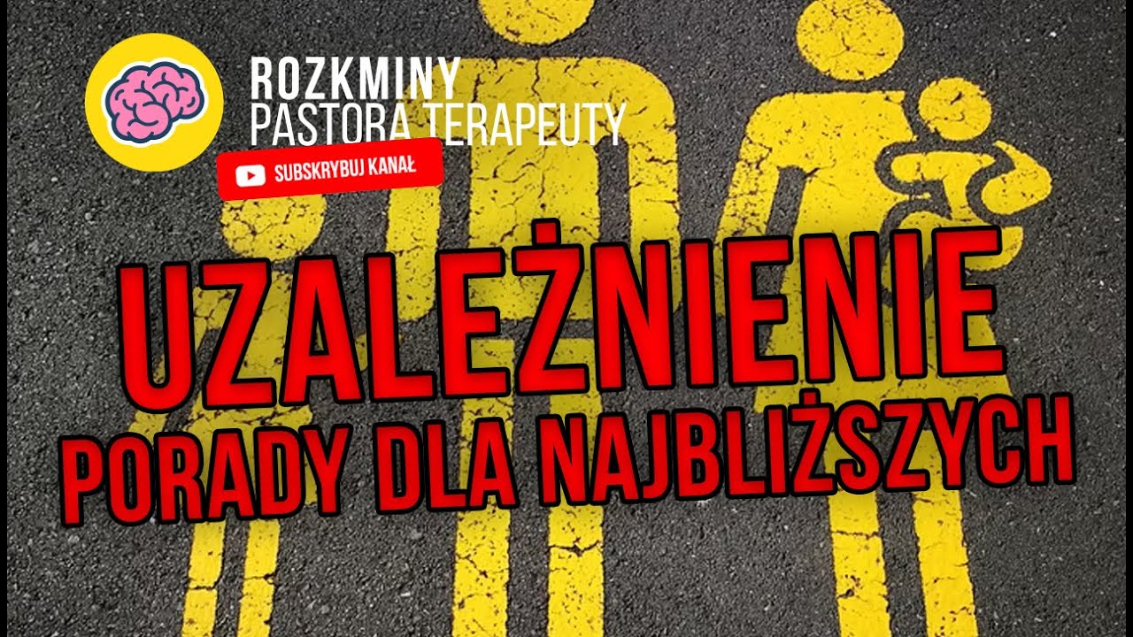 UZALEŻNIENIE - PORADY DLA NAJBLIŻSZYCH (HD)