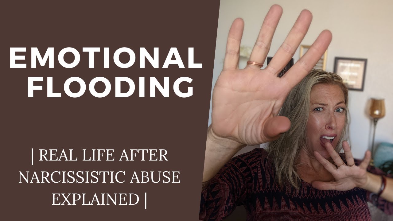 Emotional Flooding | Real life after Emotional Abuse Explained