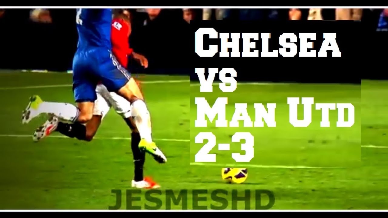 Chelsea VS Manchester United 2-3 (HD)