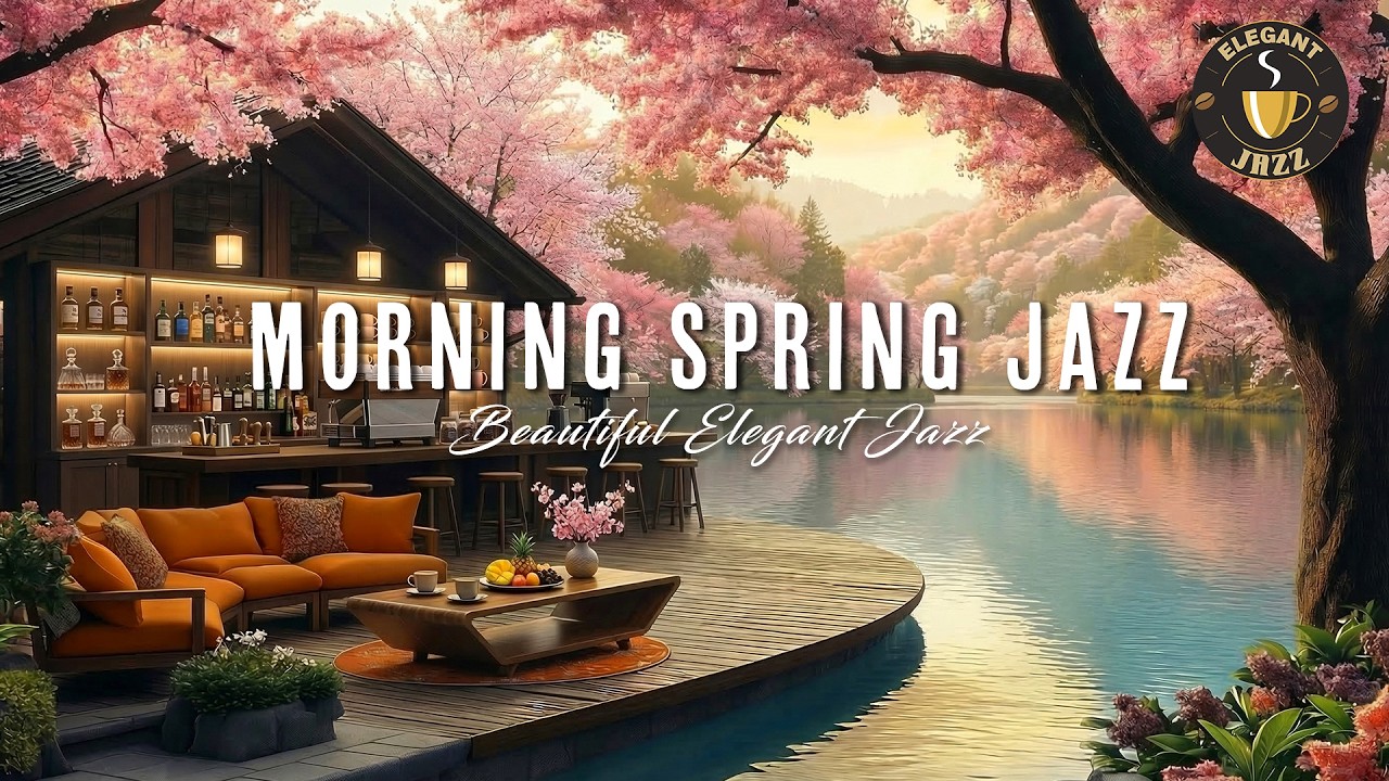Morning Spring Jazz Music ➤ Lakeside Smooth Jazz Instrumental Music for Focus, Study, Work, Relaxing