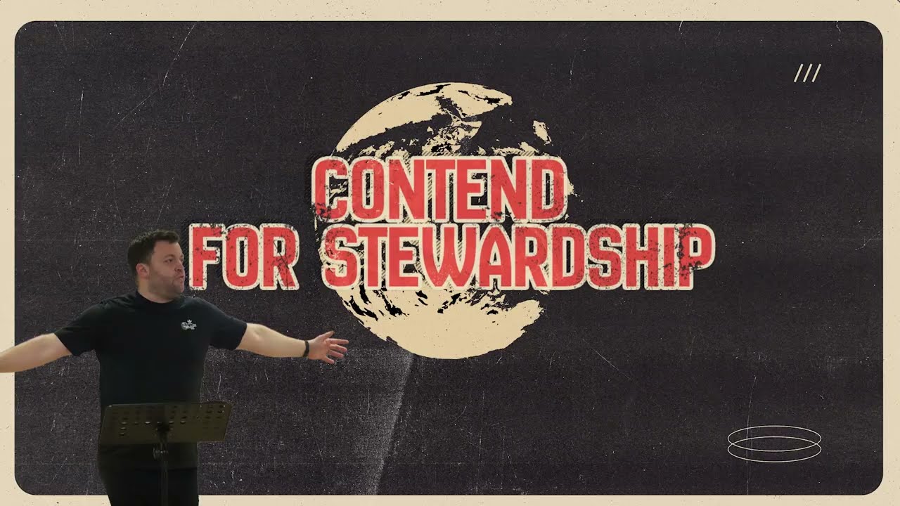 Contend for Stewardship | Ps Dan Cronin