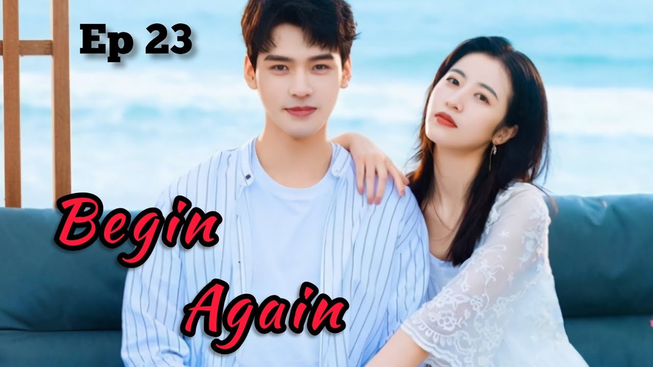 Begin again Malayalam Explanation Ep23 ❤️