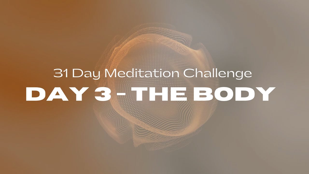 31 Day Meditation Challenge | Day 3: THE BODY
