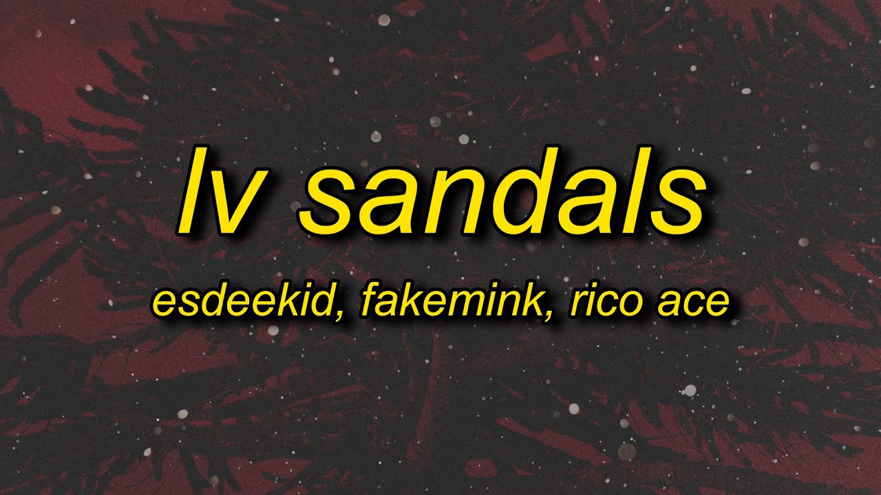 EsDeeKid, Fakemink & Rico Ace - LV Sandals