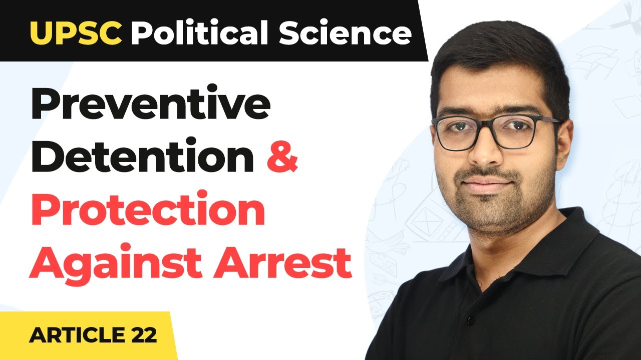 Article 22 - Preventive Detention and Protection Against Arrest | Fundamental Rights | UPSC