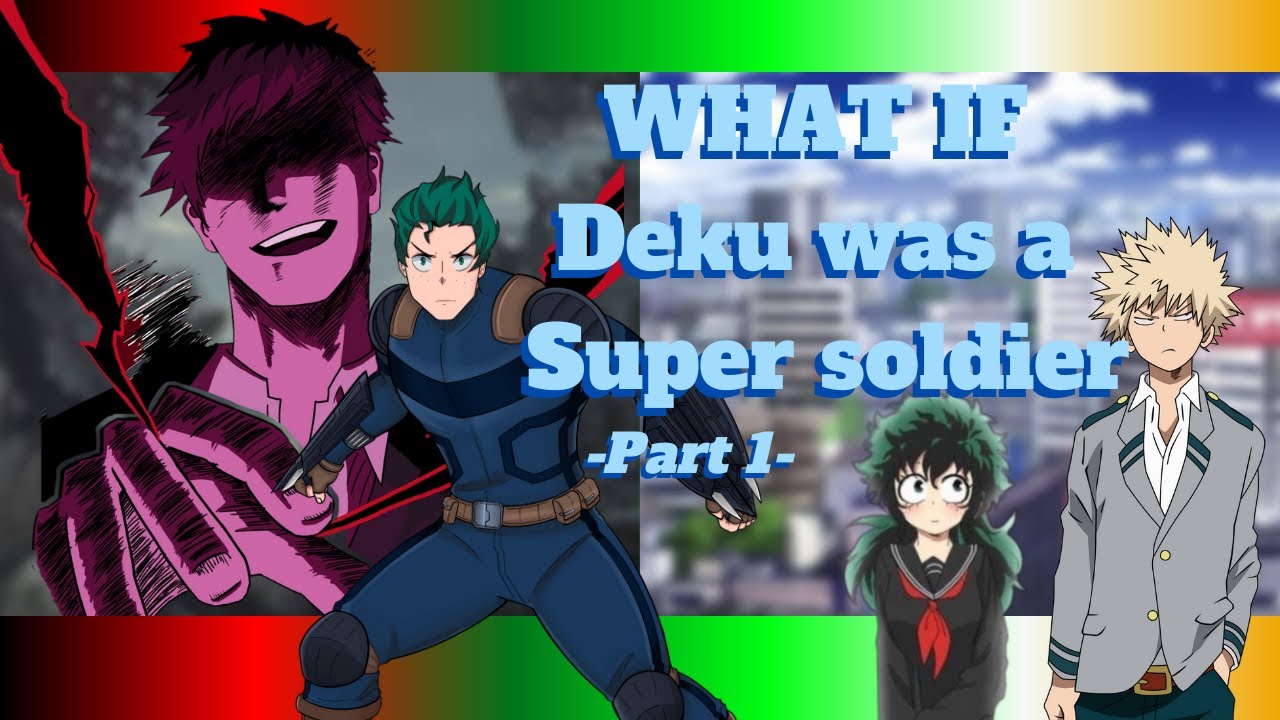 What if Deku was a Super Soldier PT1 (2K Special)