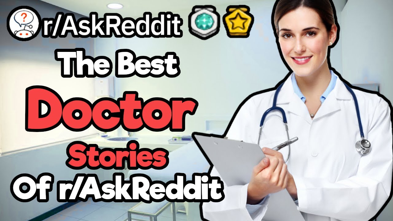The Best Doctor Stories of r/AskReddit