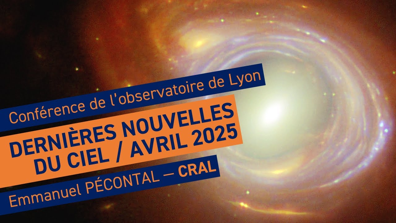 Actualités astronomiques d'avril 2025 | Conférence de l'observatoire de Lyon