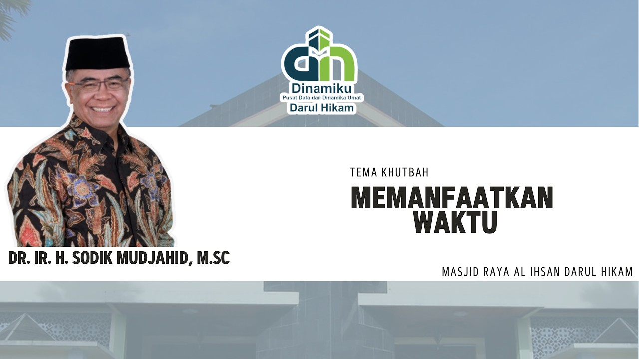 MEMANFAATKAN WAKTU - Dr. Ir. H Sodik Mudjahid, M Sc.
