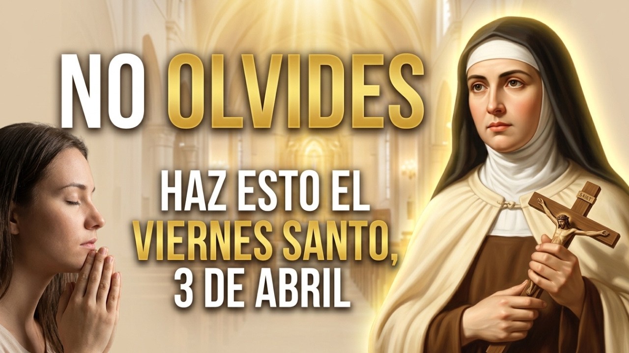 5 cosas que todo cat&oacute;lico debe hacer en Viernes Santo &ndash; Santa Teresa