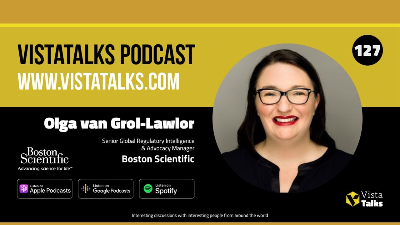 Navigating Medical Device Regulation with Boston Scientific's Olga van Grol-Lawlor - VistaTalks #127