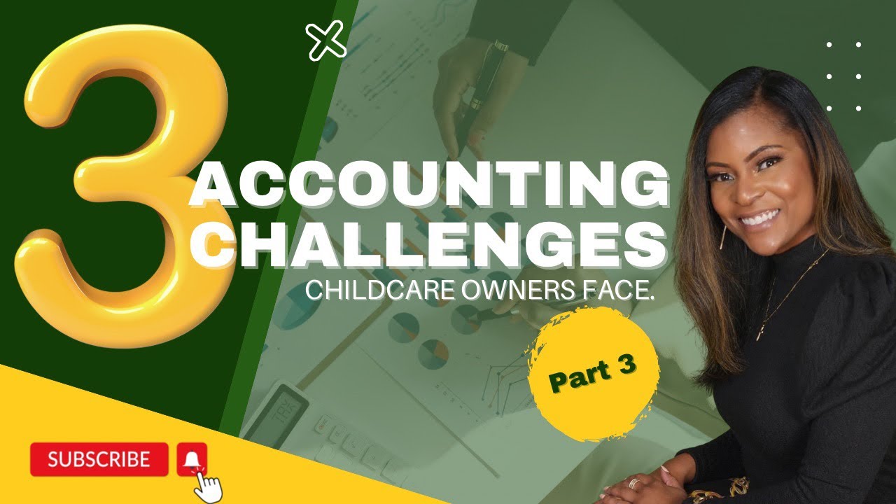 ACCOUNTING CHALLENGES CHILDCARE BUSINESS FACE : MONTHLY BOOKKEEPING