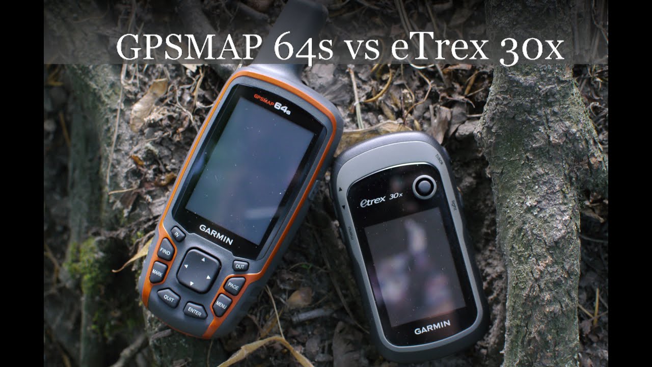 GPSMAP 64s vs eTrex 30x