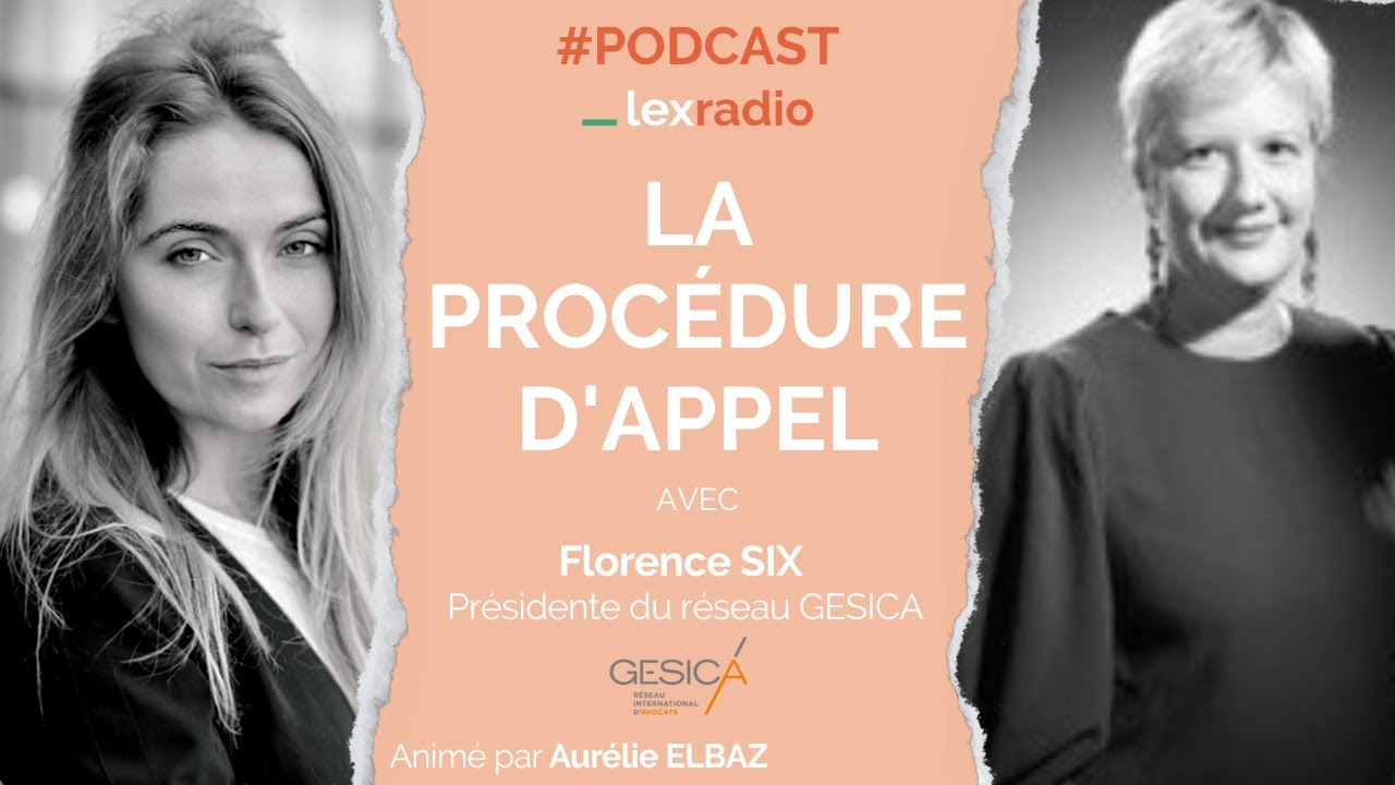 [Podcast/Proc&eacute;dure d'appel] Expliqu&eacute;e par Florence Six, Avocate et Pr&eacute;sidente du r&eacute;seau Gesica