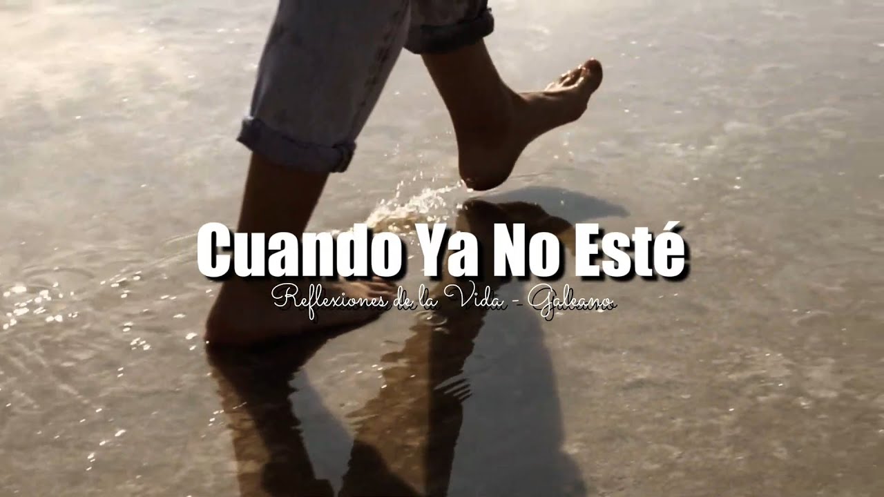 CUANDO YA NO ESTE | REFLEXIONES DE LA VIDA