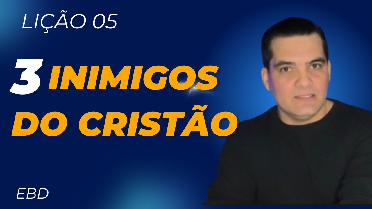 EBD | LIÇÃO 05 | Os Inimigos do Cristão |  Fabio Segantin | CPAD