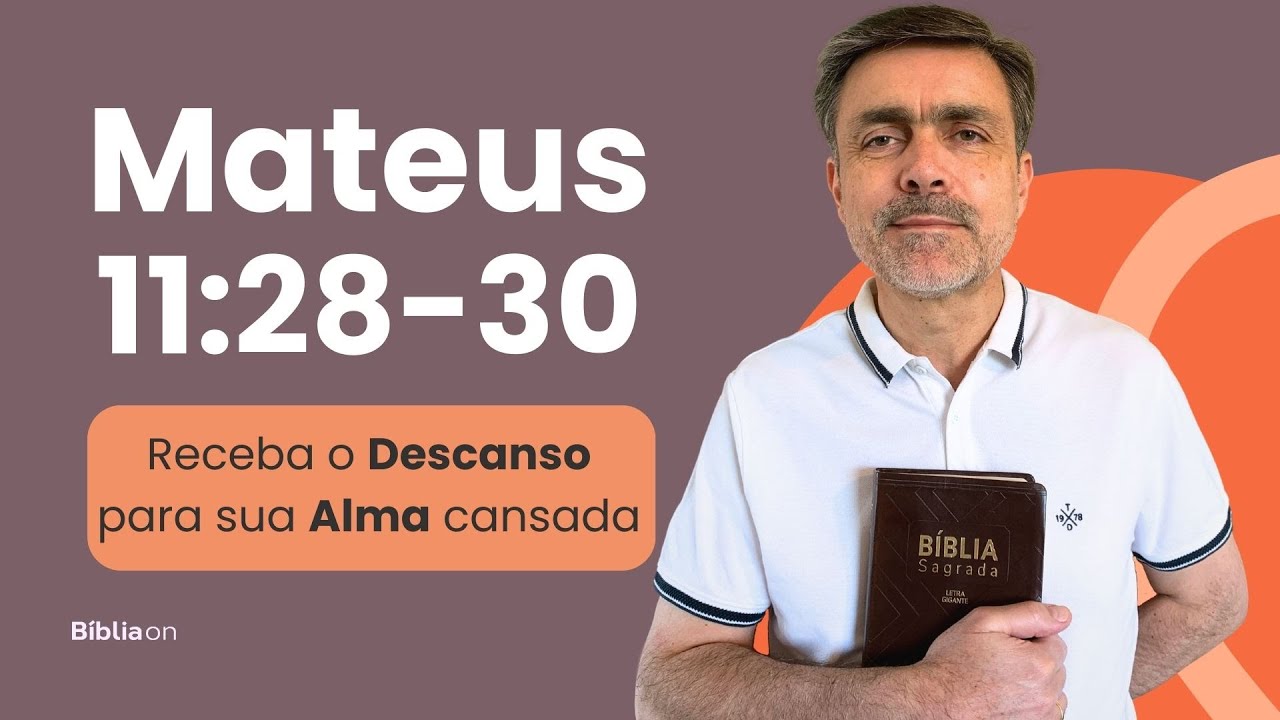 Mateus 11:28-30 | O Segredo para o DESCANSO da nossa ALMA