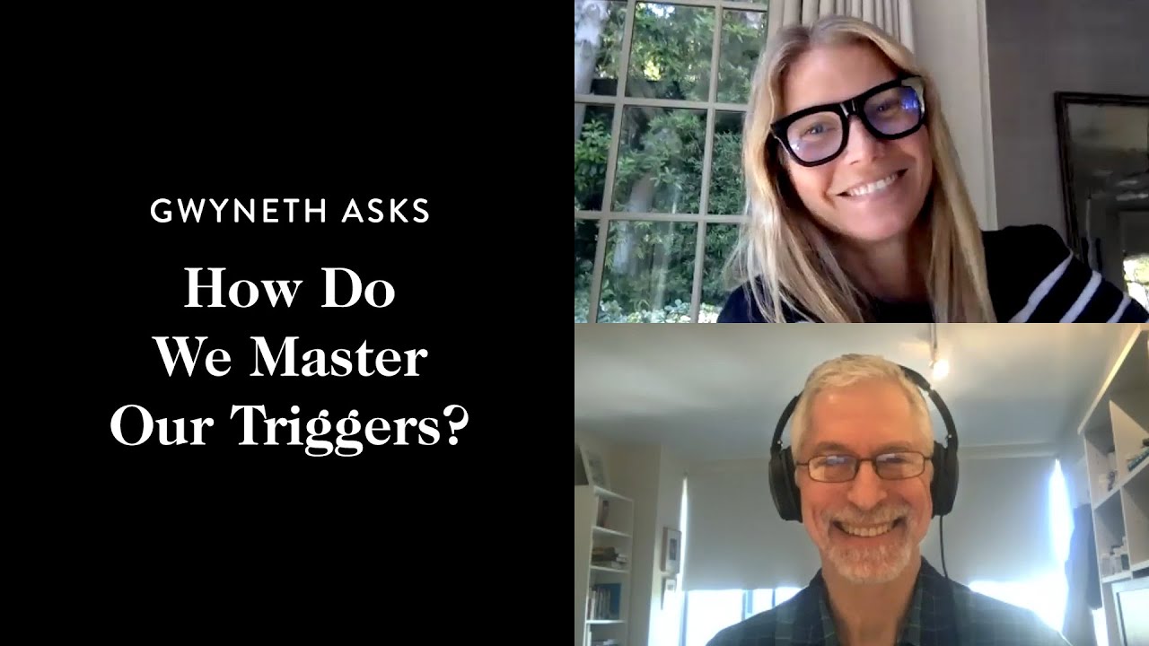 Managing Our Emotional Triggers with Gwyneth Paltrow and Barry Michels
