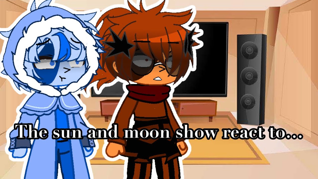 The sun and moon show react to… || le sun and moon show réagis à… || ⭐️Lola⭐️