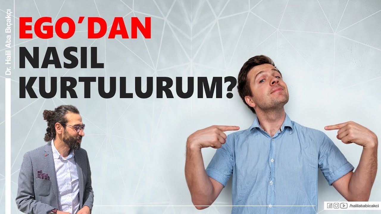 Ego'dan Nasıl Kurtulurum?  kişisel gelişim, motivasyon, nlp, özgüven, yaşam koçu, kuantum
