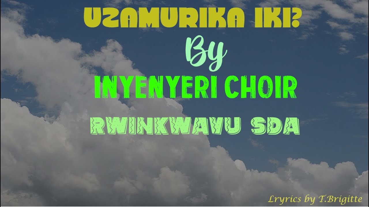 UZAMURIKA IKI? by INYENYERI Family Choir