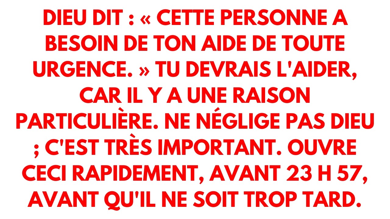 🚨Dieu dit : « Cette personne a besoin de ton aide de toute urgence. » Tu devrais l'aider,