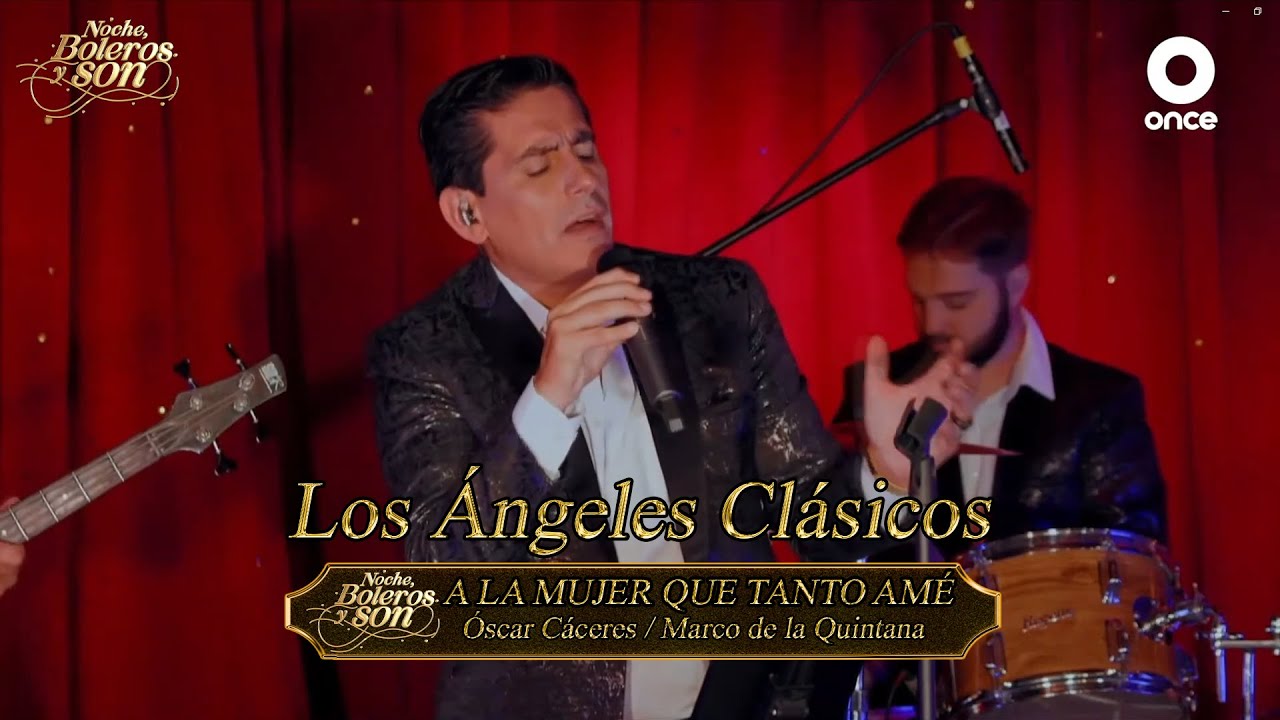 A La Mujer Que Tanto Amé - Los Ángeles Clásicos - Noche, Boleros y Son