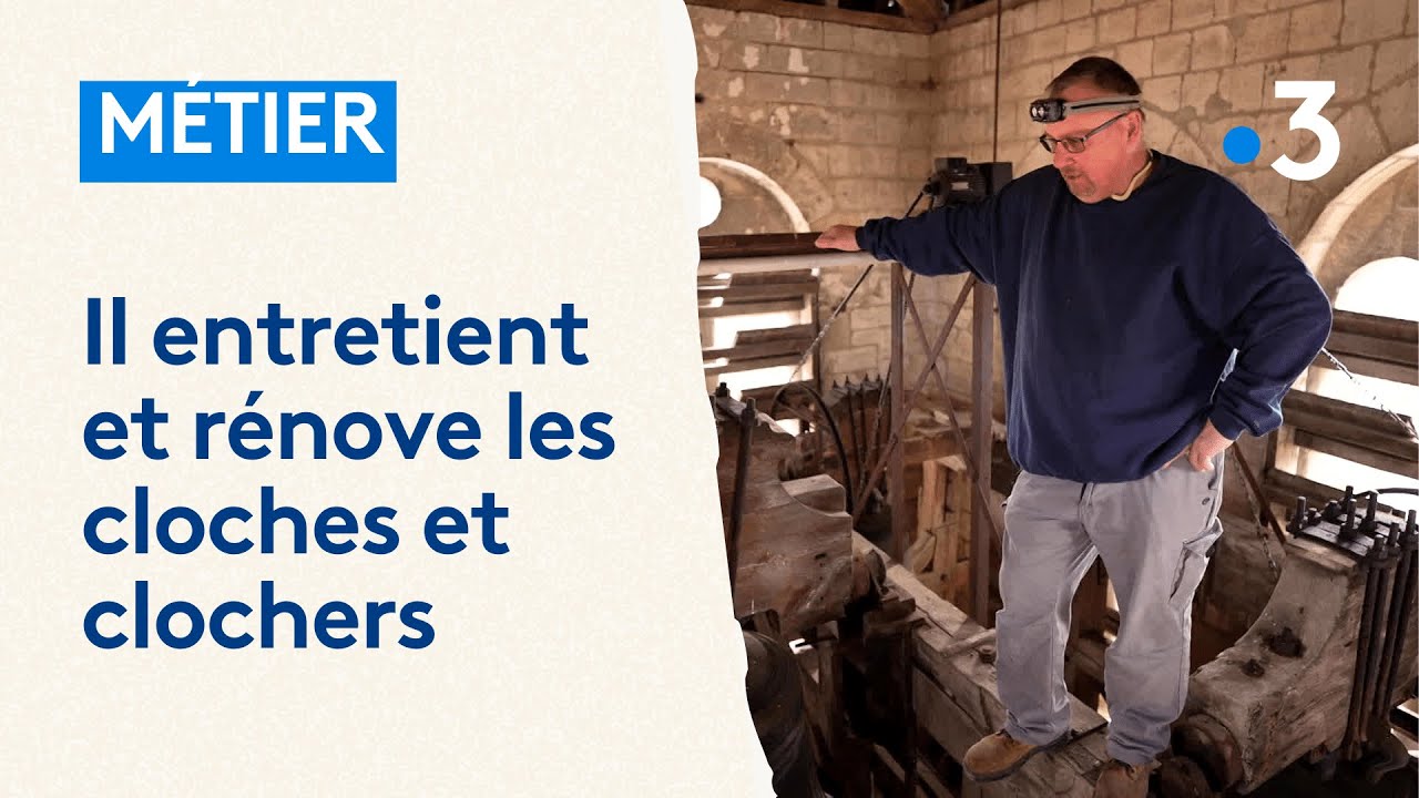 Métier méconnu : il entretient et rénove les cloches et clochers