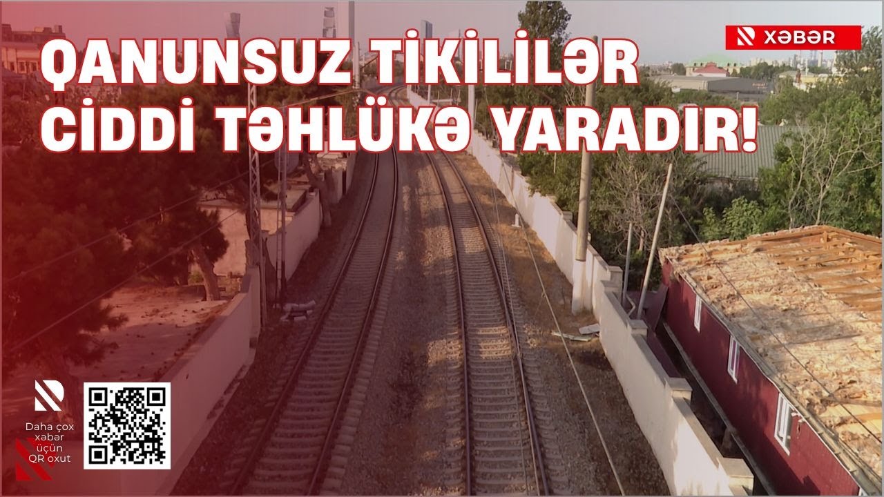 Qanunsuz tikililər ciddi təhlükə yaradır!