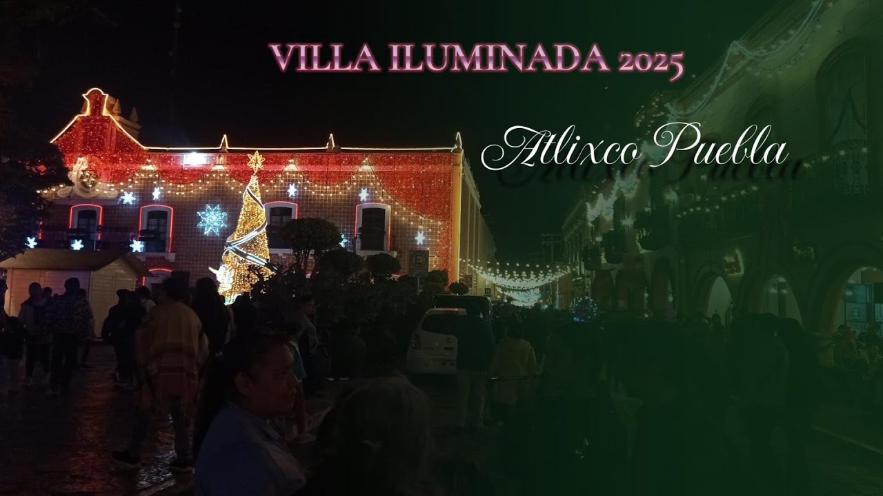 VILLA ILUMINADA ATLIXCO 2025