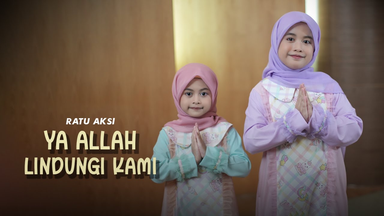 Ratu Aksi - Ya Allah Lindungi Kami (Sholatullah)