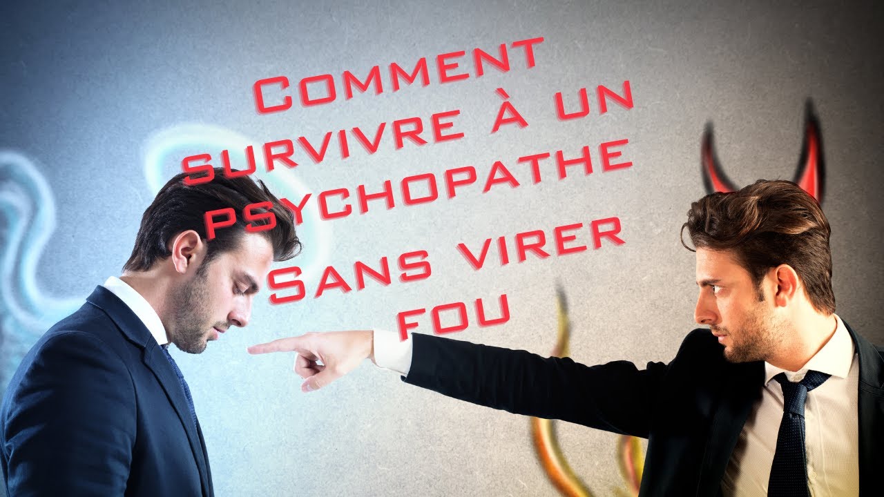 Comment survivre à un psychopathe sans virer fou